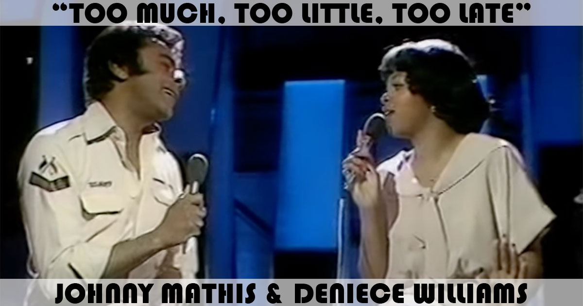 "Too Much, Too Little, Too Late" by Johnny Mathis