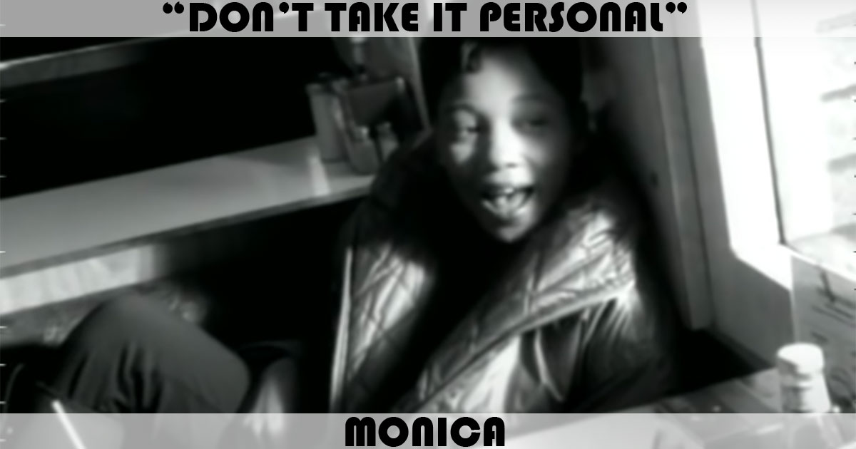 "Don't Take It Personal (Just One Of Dem Days)" by Monica