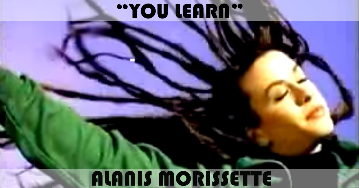 "You Learn" by Alanis Morissette
