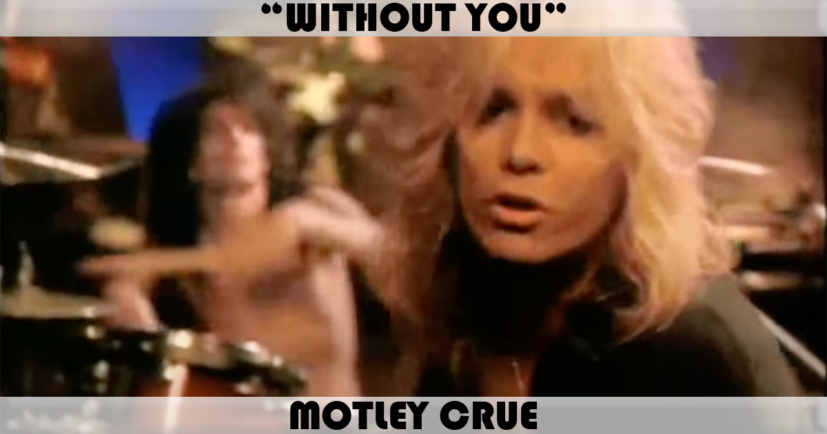 "Without You" by Motley Crue