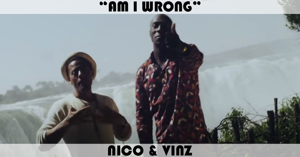 "Am I Wrong" by Nico & Vinz