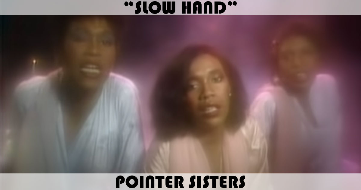 "Slow Hand" by the Pointer Sisters