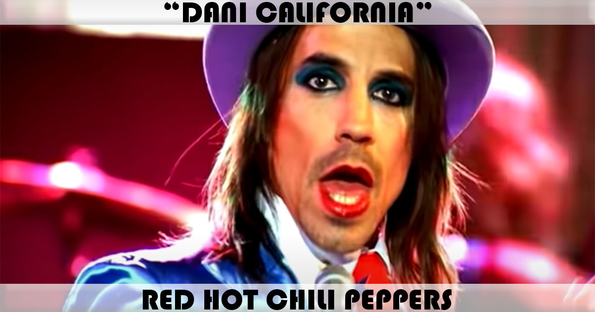 "Dani California" by Red Hot Chili Peppers