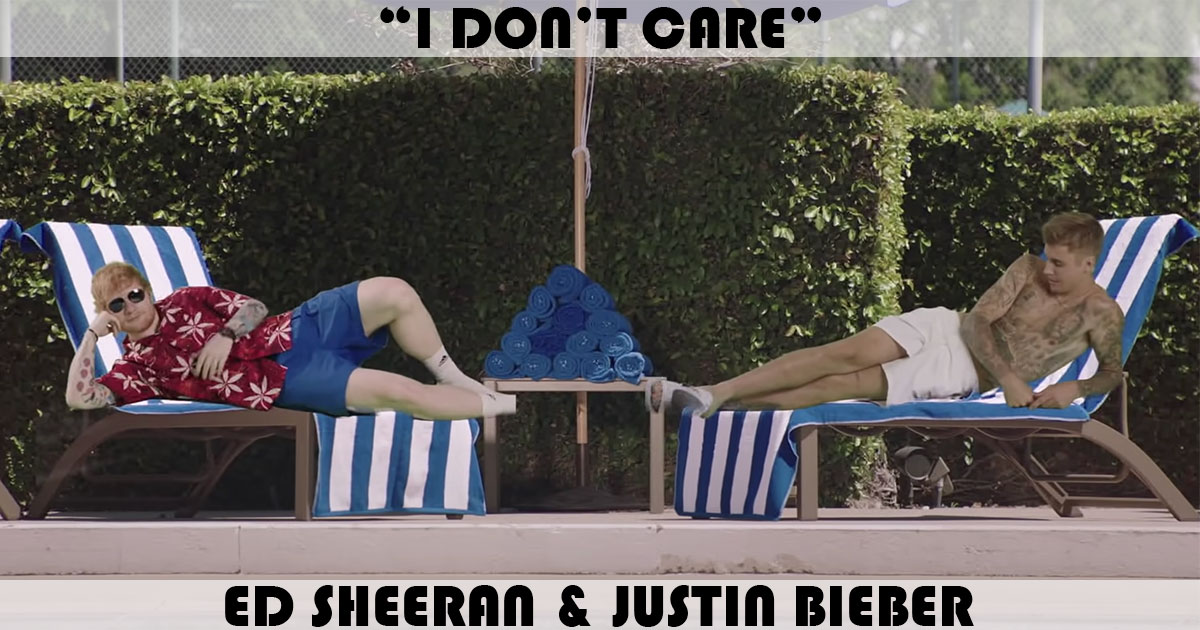 "I Don't Care" by Ed Sheeran & Justin Bieber