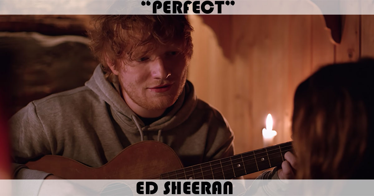 "Perfect" by Ed Sheeran
