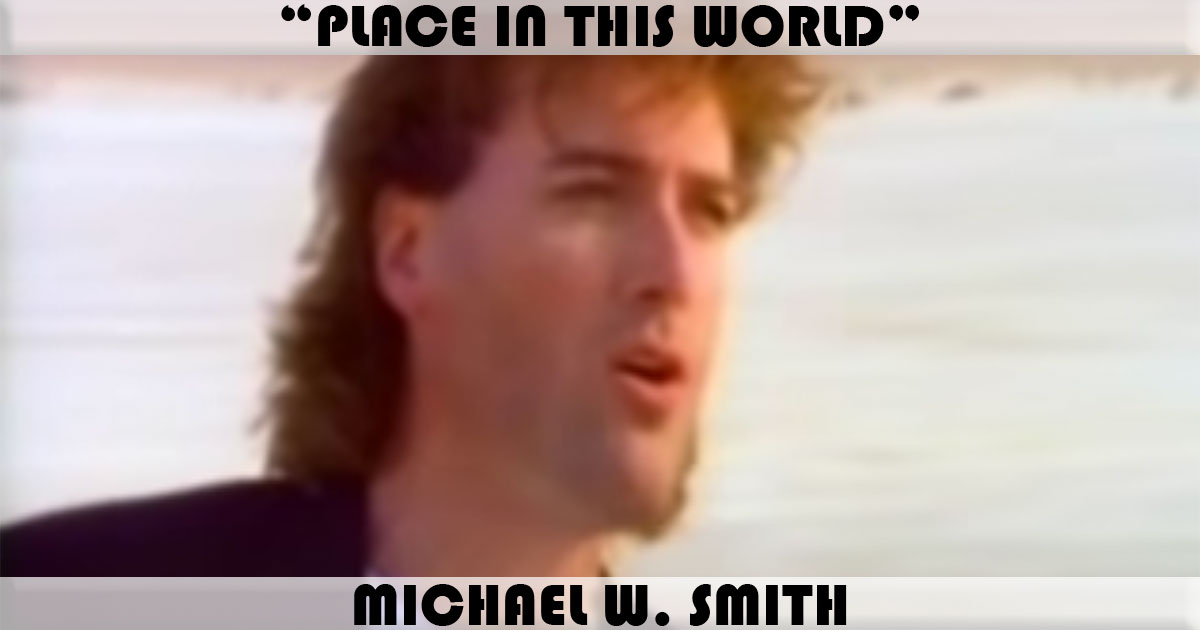"Place In This World" by Michael W Smith