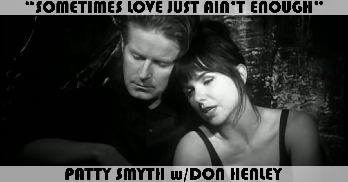 "Sometimes Love Just Ain't Enough" by Patty Smyth