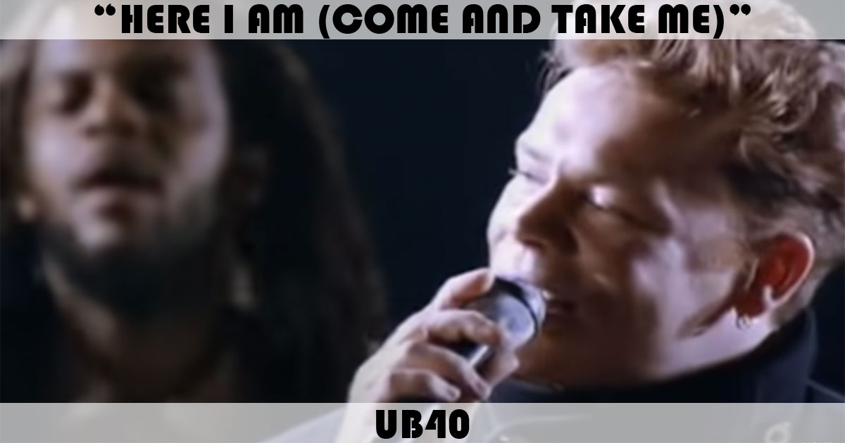 "Here I Am (Come And Take Me)" by UB40