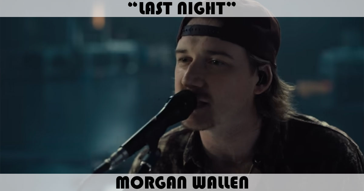 "Last Night" by Morgan Wallen