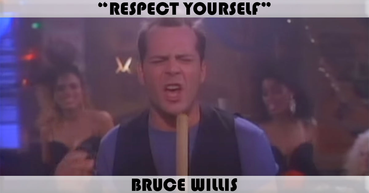 "Respect Yourself" by Bruce Willis
