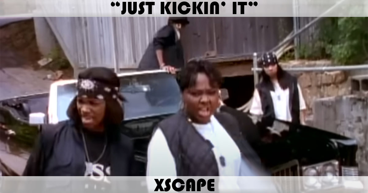 "Just Kickin' It" by Xscape
