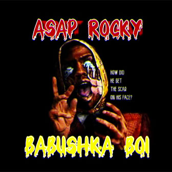 "Babushka Boi" by A$AP Rocky "Babushka Boi" by A$AP Rocky
