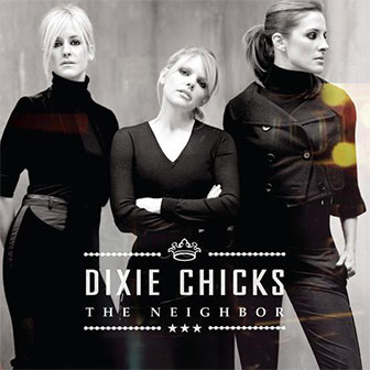"The Neighbor" by the Dixie Chicks