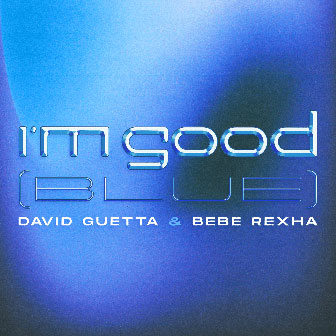 "I'm Good (Blue)" by David Guetta