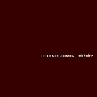 "Hello Miss Johnson" by Jack Harlow "Hello Miss Johnson" by Jack Harlow