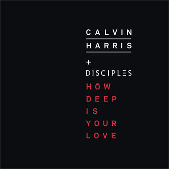 "How Deep Is Your Love" by Calvin Harris
