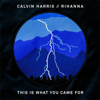 "This Is What You Came For" by Calvin Harris