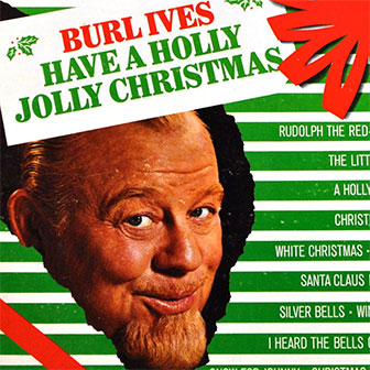 "Holly Jolly Christmas" by Burl Ives