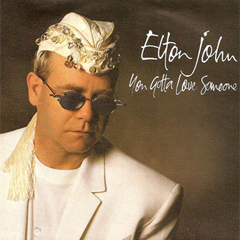 "You Gotta Love Someone" by Elton John