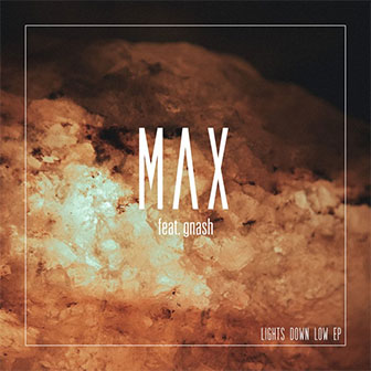 "Lights Down Low" by MAX