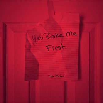 "You Broke Me First" by Tate McRae