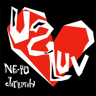 "U 2 Luv" by Ne-Yo & Jeremih