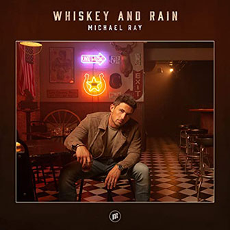 "Whiskey And Rain" by Michael Ray