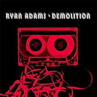 "Demolition" album by Ryan Adams "Demolition" album by Ryan Adams