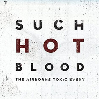 "Such Hot Blood" album by Airborne Toxic Event "Such Hot Blood" album by Airborne Toxic Event