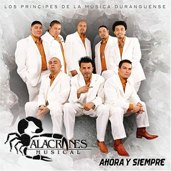 "Ahora Y Siempre" album by Alacranes Musical "Ahora Y Siempre" album by Alacranes Musical