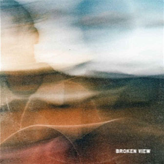 "Broken View" album