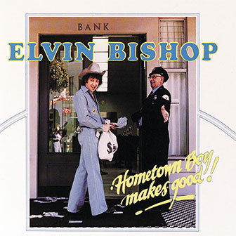 "Hometown Boy Makes Good" album by Elvin Bishop