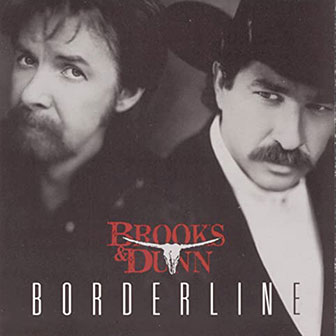 "Borderline" album by Brooks & Dunn "Borderline" album by Brooks & Dunn