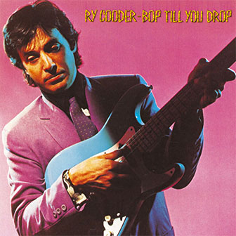 "Bop Till You Drop" album by Ry Cooder "Bop Till You Drop" album by Ry Cooder