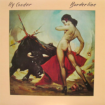 "Borderline" album by Ry Cooder "Borderline" album by Ry Cooder