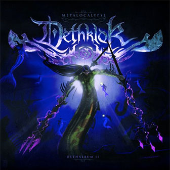 "Dethalbum II" by Dethklok "Dethalbum II" by Dethklok