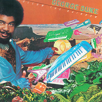 "Follow The Rainbow" album by George Duke "Follow The Rainbow" album by George Duke