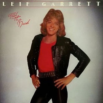 "Feel The Need" by Leif Garrett "Feel The Need" by Leif Garrett