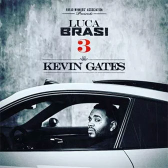 "Luca Brasi 3" album by Kevin Gates "Luca Brasi 3" album by Kevin Gates