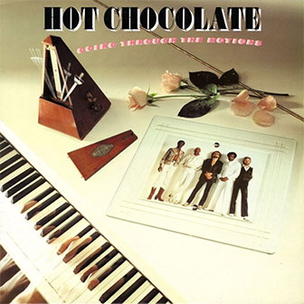 "Going Through The Motions" by Hot Chocolate "Going Through The Motions" by Hot Chocolate