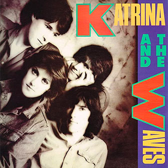 "Walking On Sunshine" by Katrina & The Waves