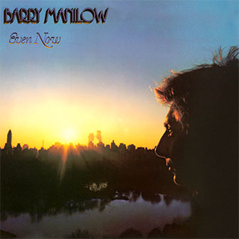 "Even Now" by Barry Manilow