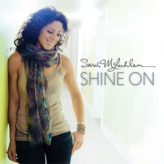 "Shine On" album by Sarah McLachlan "Shine On" album by Sarah McLachlan