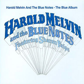 "The Blue Album" album by Harold Melvin & The Blue Notes "The Blue Album" album by Harold Melvin & The Blue Notes