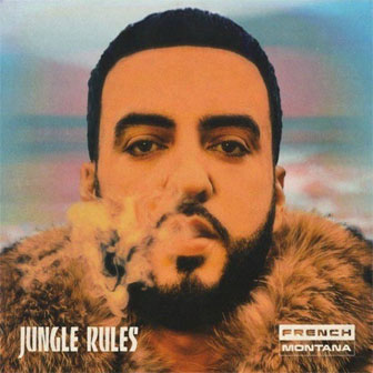 "Jungle Rules" album by French Montana "Jungle Rules" album by French Montana