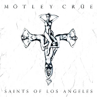 "Saints Of Los Angeles" album by Motley Crue