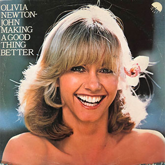 "Making A Good Thing Better" by Olivia Newton-John