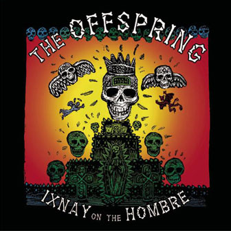 "Ixnay On The Hombre" album by The Offspring "Ixnay On The Hombre" album by The Offspring