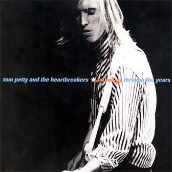 "Anthology: Through The Years" album by Tom Petty "Anthology: Through The Years" album by Tom Petty