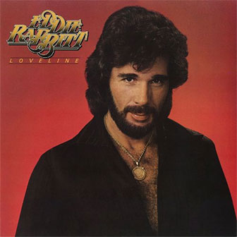 "Gone Too Far" by Eddie Rabbitt "Gone Too Far" by Eddie Rabbitt